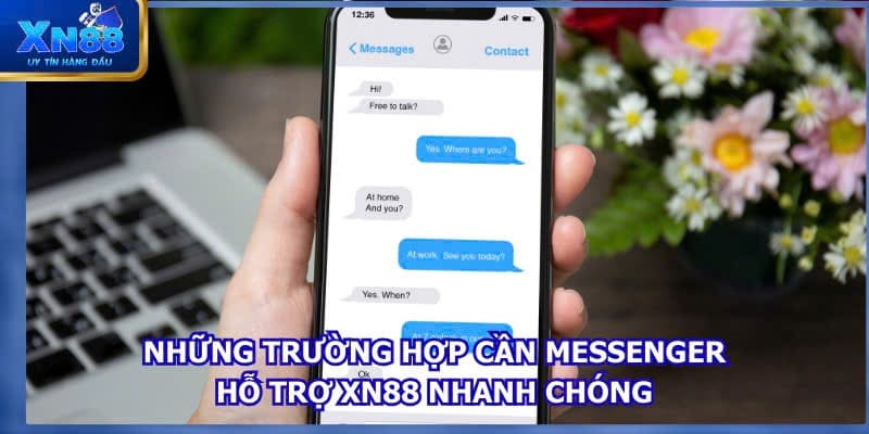 Những trường hợp cần messenger hỗ trợ XN88 nhanh chóng 